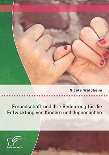 Nicole Waldheim - Freundschaft und ihre Bedeutung für die Entwicklung von Kindern und Jugendlichen - Preis vom 30.09.2026 22:30:23 h
