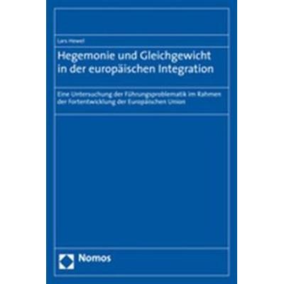 Hegemonie und Gleichgewicht in der europäischen Integration, Taschenbuch von Lars Hewel, Nomos, 978-3-8329-1896-5