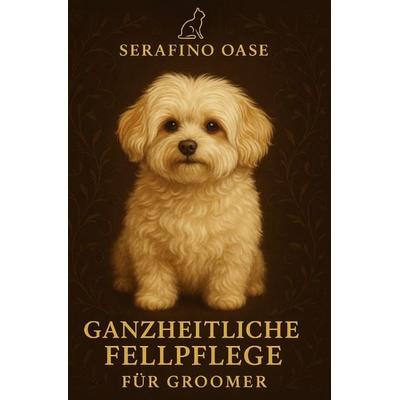 „Ganzheitliche Fellpflege – Wissen, Praxis & Tierpsychologie für den Salonalltag“, Taschenbuch von Sandra Schmidt, Epubli, 978-3-565-11535-8