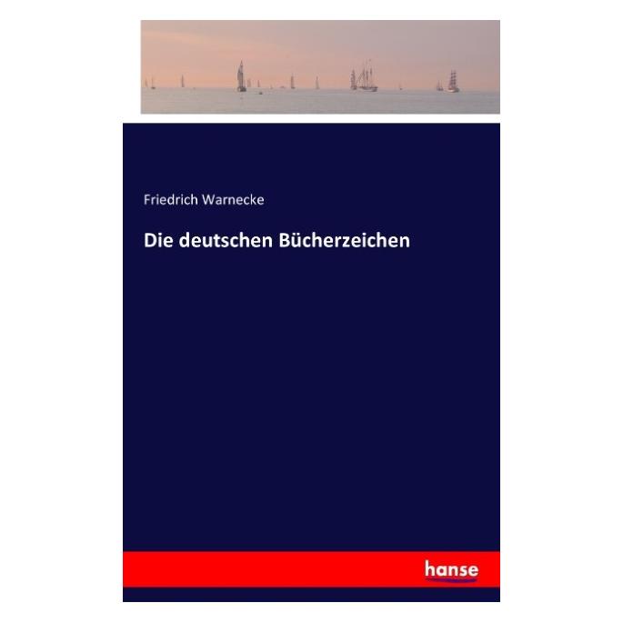 Hansebooks Die deutschen Bücherzeichen (Deutsch, Softcover, Friedrich Warnecke) (55816388)