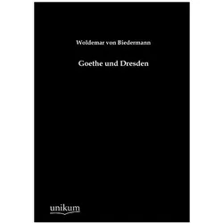 Goethe und Dresden, Biografien von Woldemar von Biedermann