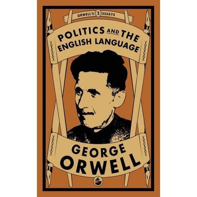 Politics and the English Language, Taschenbuch von George Orwell, Renard Press Ltd, 978-1-913724-30-6