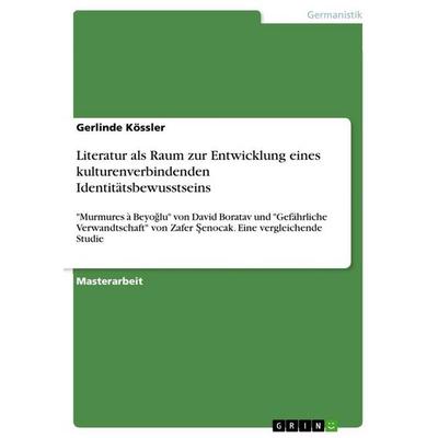 Literatur als Raum zur Entwicklung eines kulturenverbindenden Identitätsbewusstseins, Taschenbuch von Gerlinde Kössler, GRIN, 978-3-668-47957-9