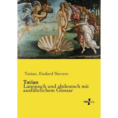 Tatian, Taschenbuch von Eudard Sievers,Tatian, Vero Verlag, 978-3-7372-1272-4
