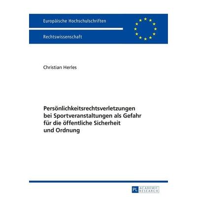 Persönlichkeitsrechtsverletzungen bei Sportveranstaltungen als Gefahr für die öffentliche Sicherheit und Ordnung, Taschenbuch von Christian Herles,