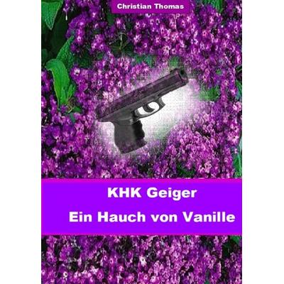Kriminalhauptkommissar Geiger, Gebundene Ausgabe von Christian Thomas, Tredition, 978-3-347-90116-2