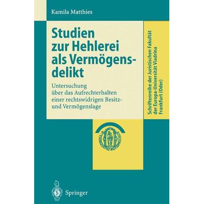 Studien zur Hehlerei als Vermögensdelikt, Taschenbuch von Kamila Matthies, Springer Berlin, 978-3-540-21865-4
