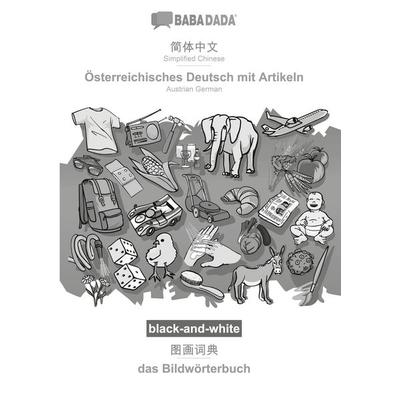 Simplified Chinese (in chinese script) - Österreichisches Deutsch mit Artikeln, visual dictionary, BW, Taschenbuch von Babadada GmbH, Babadada,