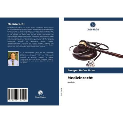 Medizinrecht, Taschenbuch von Benigno Núñez Novo, Verlag Unser Wissen, 978-620-3-72510-0