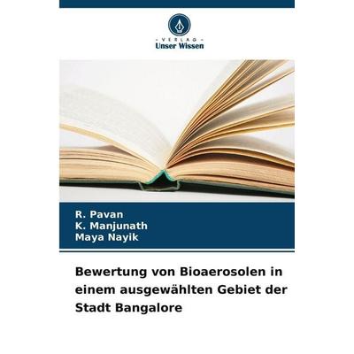 Bewertung von Bioaerosolen in einem ausgewählten Gebiet der Stadt Bangalore, Taschenbuch von R. Pavan,K. Manjunath,Maya Nayik, Verlag Unser Wissen,