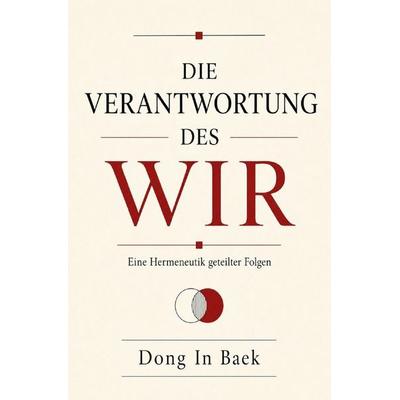 Die Verantwortung des Wir, Taschenbuch von Dong In Baek, Epubli, 978-3-565-56914-4