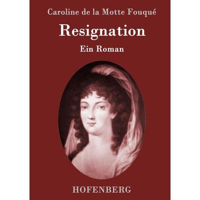 Resignation, Gebundene Ausgabe von Caroline de la Motte Fouqué, Hofenberg, 978-3-8430-9492-4