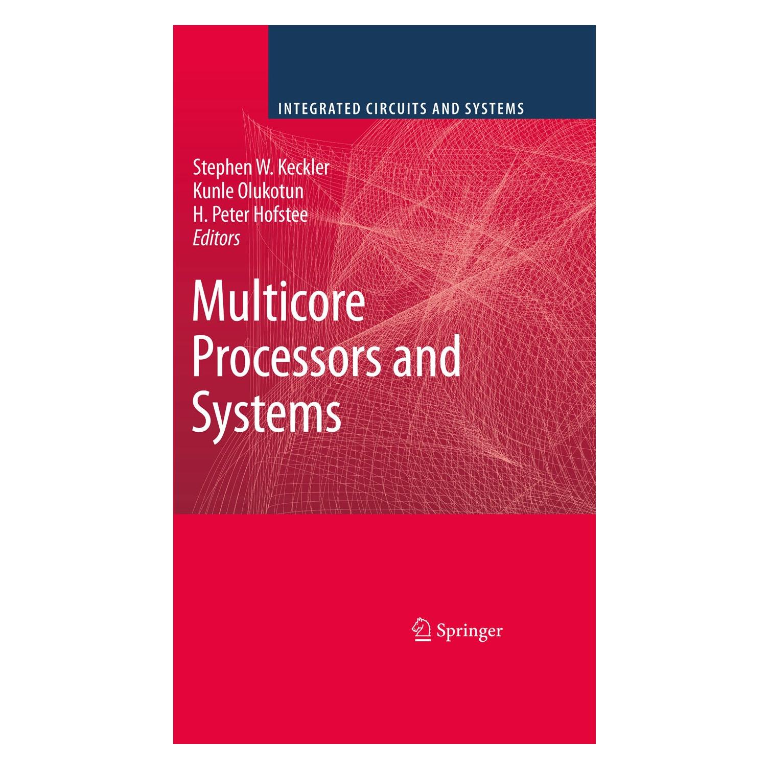 Springer Multicore Processors and Systems (Englisch, Hardcover, H. Peter Hofstee, Kunle Olukotun, Stephen W. Keckler) (9781441902627)