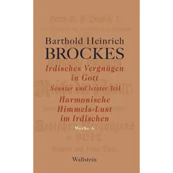 Irdisches Vergnügen in Gott, Belletristik von Barthold Heinrich Brockes