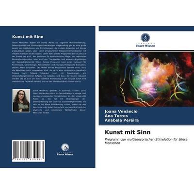 Kunst mit Sinn, Taschenbuch von Joana Venâncio,Ana Torres,Anabela Pereira, Verlag Unser Wissen, 978-620-2-63046-7