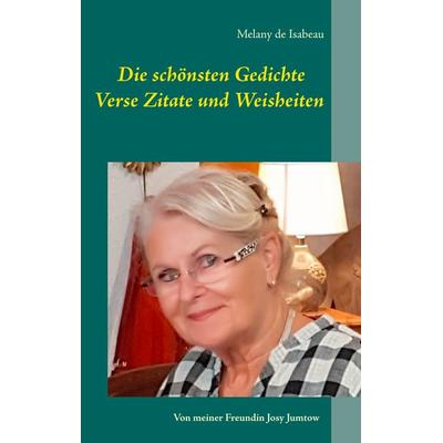 Die schönsten Gedichte Verse Zitate und Weisheiten, Taschenbuch von Melany de Isabeau, BoD – Books on Demand, 978-3-7431-8897-6