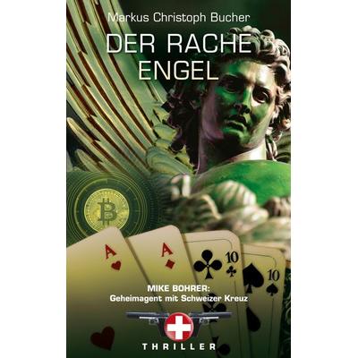 Der Rache Engel, Taschenbuch von Markus Christoph Bucher, BoD – Books on Demand, 978-3-7519-9381-4