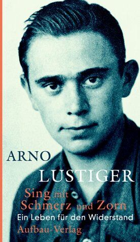 Arno Lustiger - Sing mit Schmerz und Zorn: Ein Leben für den Widerstand - Preis vom 09.10.2026 07:28:09 h