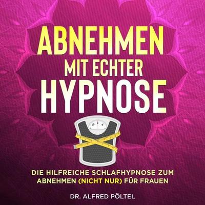 Abnehmen mit echter Hypnose - Alfred Pöltel, Audio, 9783986463427
