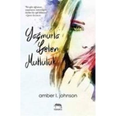 Yagmurla Gelen Mutluluk, Taschenbuch von Amber L. Johnson, Yabanci Yayinevi, 978-605--501669-2