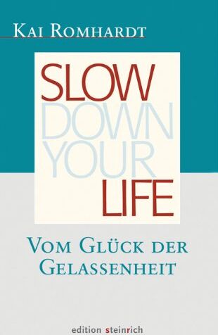 ROMHARDT KAI - Slow down your life: Vom Glück der Gelassenheit - Preis vom 16.10.2026 11:41:07 h