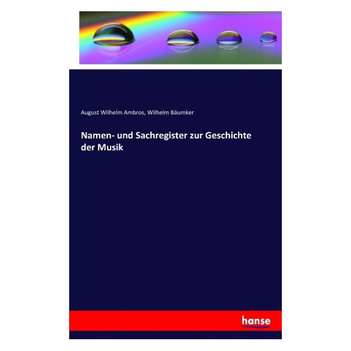 Hansebooks Namen- und Sachregister zur Geschichte der Musik (Deutsch, August Wilhelm Ambros, Wilhelm Bäumker, 2016) (9432284)
