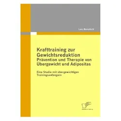 Krafttraining zur Gewichtsreduktion: Prävention und Therapie von Übergewicht und Adipositas, Ratgeber von Lars Rometsch