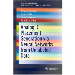 Analog IC Placement Generation via Neural Networks from Unlabeled Data, Fachbücher von Nuno Horta, António Gusmão, Ricardo Martins, Nuno Lourenço