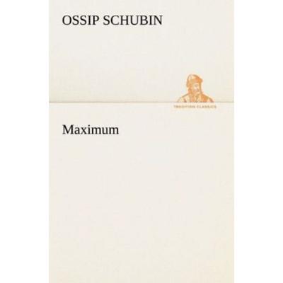Maximum, Taschenbuch von Ossip Schubin, Tredition, 978-3-8424-7082-8