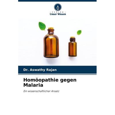 Homöopathie gegen Malaria, Taschenbuch von Aswathy Rajan, Verlag Unser Wissen, 978-620-4-90273-9