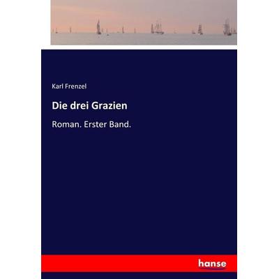 Die drei Grazien, Taschenbuch von Karl Frenzel, Hansebooks, 978-3-7446-1511-2
