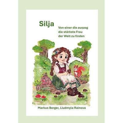 Silja, Taschenbuch von Markus Berger,Liudmyla Rainova, BoD – Books on Demand, 978-3-696-74455-7