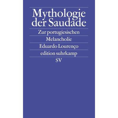 Mythologie der Saudade, Taschenbuch von Eduardo Lourenço, Suhrkamp, 978-3-518-12180-1