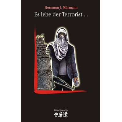 Es lebe der Terrorist ..., Gebundene Ausgabe von Hermann J. Mürmann, Edition Dharma Do, 978-3-942811-02-6