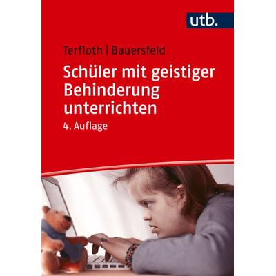 Schüler mit geistiger Behinderung unterrichten, Taschenbuch von Karin Terfloth,Sören Bauersfeld, Utb GmbH, 978-3-8252-6337-9