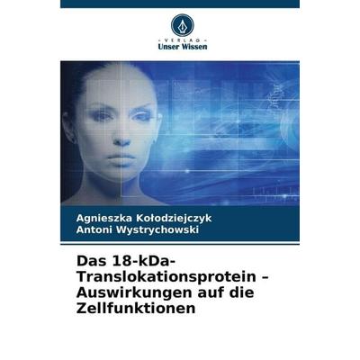 Das 18-kDa-Translokationsprotein - Auswirkungen auf die Zellfunktionen, Taschenbuch von Agnieszka Ko¿odziejczyk,Antoni Wystrychowski, Verlag Unser