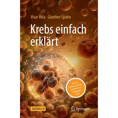 Krebs einfach erklärt, Taschenbuch von Visar Vela,Günther Spahn, Springer Berlin, 978-3-662-70290-1
