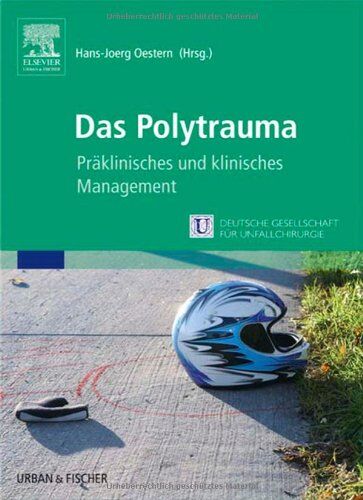 Hans-Joerg Oestern - Das Polytrauma: Präklinisches und klinisches Management - Preis vom 06.10.2026 07:26:00 h