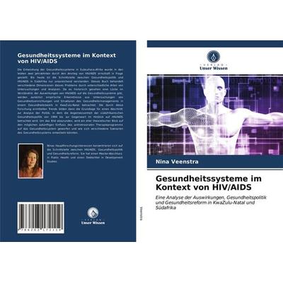 Gesundheitssysteme im Kontext von HIV/AIDS, Taschenbuch von Nina Veenstra, Verlag Unser Wissen, 978-620-3-17211-9