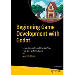 Beginning Game Development with Godot, Fachbücher von Maithili Dhule