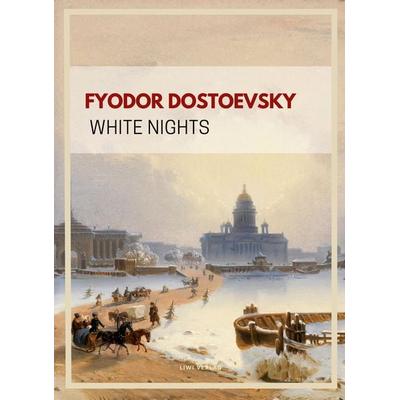 Fyodor Dostoevsky: White Nights (English Edition), Taschenbuch von Fyodor Dostoevsky, Liwi Literatur- Und Wissenschaftsverlag, 978-3-7538-0174-2