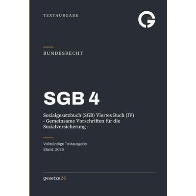 SGB 4 – Sozialgesetzbuch (SGB) Viertes Buch (IV) - Gemeinsame Vorschriften für die Sozialversicherung -, Taschenbuch von Gesetze24 Deutschland,