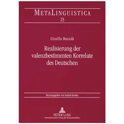 Realisierung der valenzbestimmten Korrelate des Deutschen, Fachbücher von Gizella Boszák