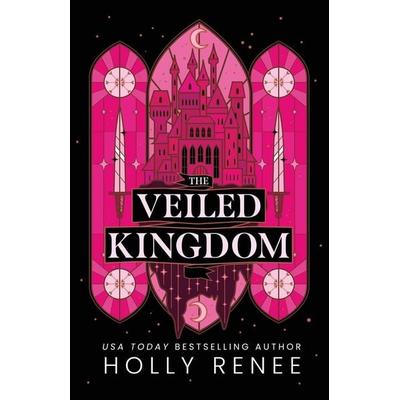 The Veiled Kingdom, Taschenbuch von Holly Renee, Holly Renee, 978-1-957514-46-8