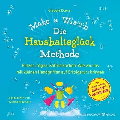 Die Haushaltsglück-Methode – Make a Wis(c)h - Claudia Duwe, Audio, 4069829099257