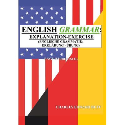 English Grammar (Englisch Grammatik), Taschenbuch von Charles Edward Huff, BoD – Books on Demand, 978-3-7460-4644-0