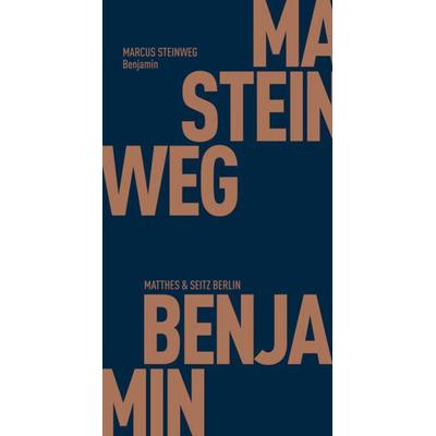 Benjamin, Taschenbuch von Marcus Steinweg, Matthes & Seitz, 978-3-95757-681-1