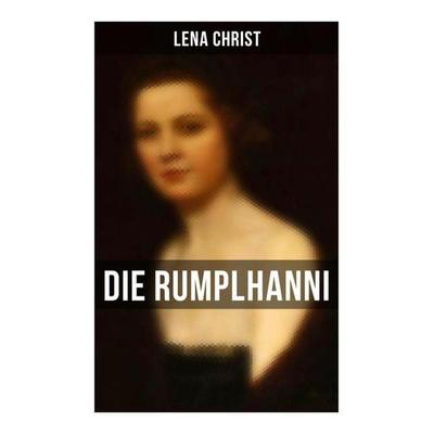 Die Rumplhanni, Taschenbuch von Lena Christ, Musaicum Books, 978-80-272-6290-8