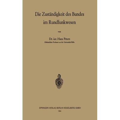 Die Zuständigkeit des Bundes im Rundfunkwesen, Taschenbuch von H. Peters, Springer Berlin, 978-3-540-01836-0