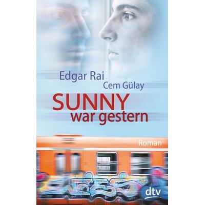 Sunny war gestern, Taschenbuch von Edgar Rai,Cem Gülay, dtv